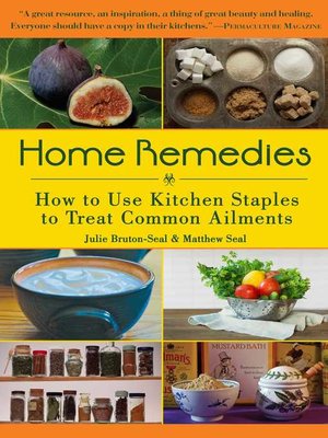 cover image of Home Remedies: How to Use Kitchen Staples to Treat Common Ailments